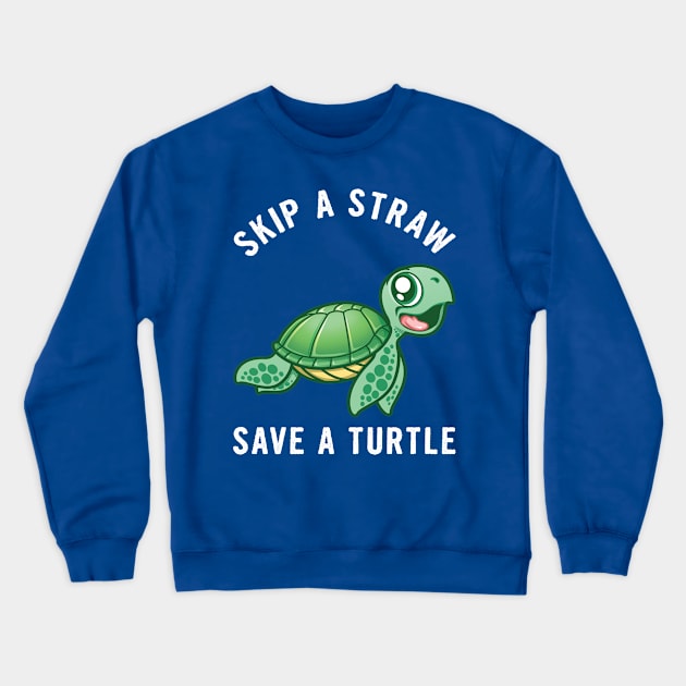 Skip a Straw Save a Turtle Crewneck Sweatshirt by PnJ